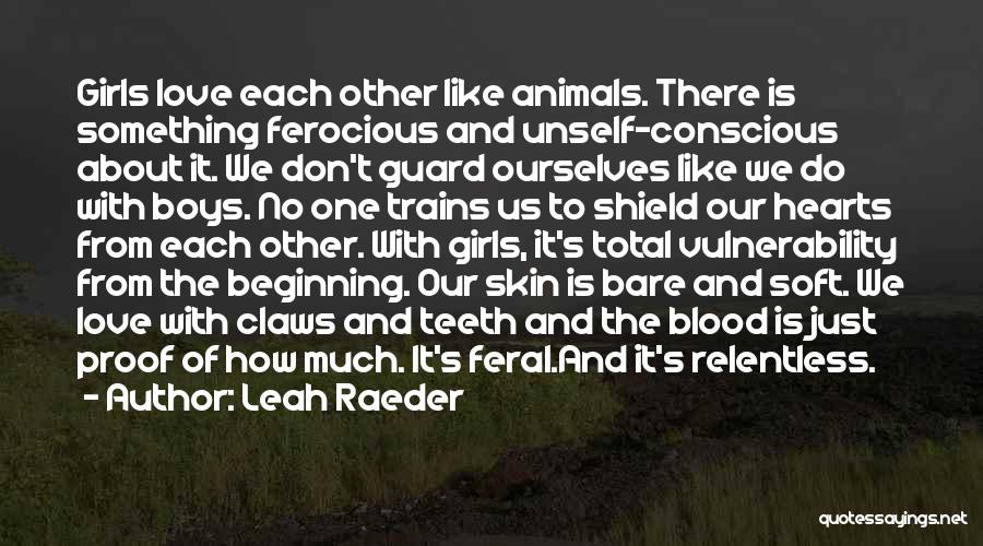 Ferocious Quotes By Leah Raeder