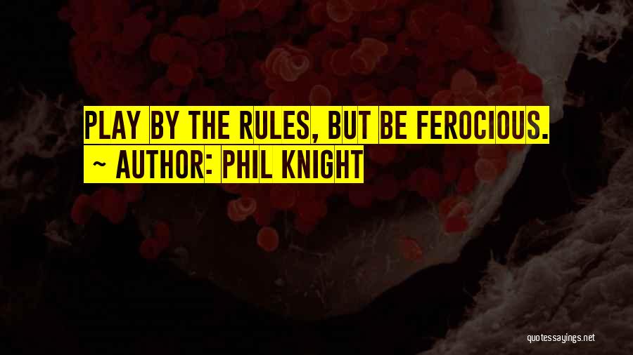 Ferocious Quotes By Phil Knight