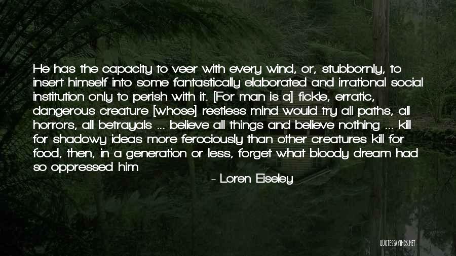 Ferociously Quotes By Loren Eiseley Ferociously Quotes By Loren Eiseley
