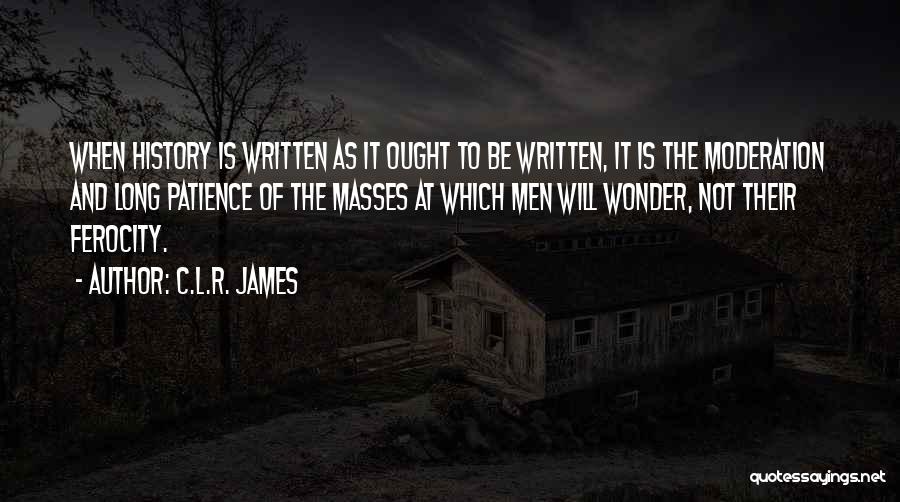 Ferocity Quotes By C.L.R. James