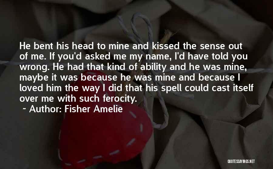 Ferocity Quotes By Fisher Amelie