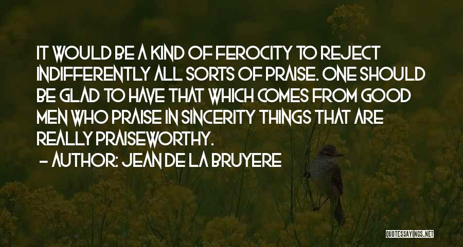 Ferocity Quotes By Jean De La Bruyere