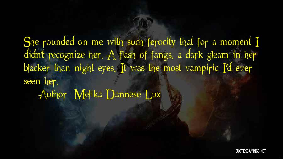 Ferocity Quotes By Melika Dannese Lux