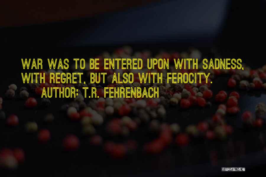 Ferocity Quotes By T.R. Fehrenbach