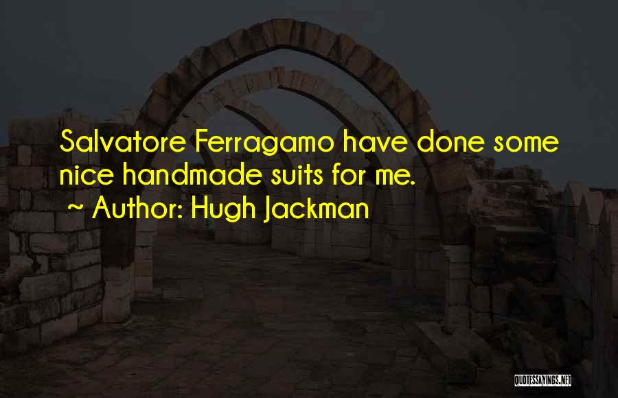 Ferragamo Quotes By Hugh Jackman