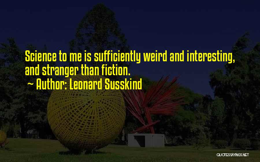 Ferragon Louis Quotes By Leonard Susskind