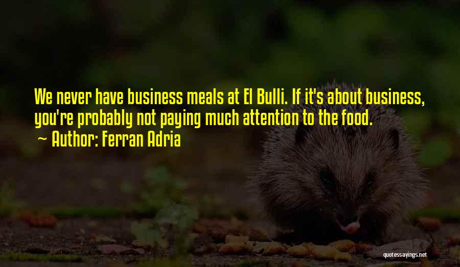 Ferran Adria Food Quotes By Ferran Adria