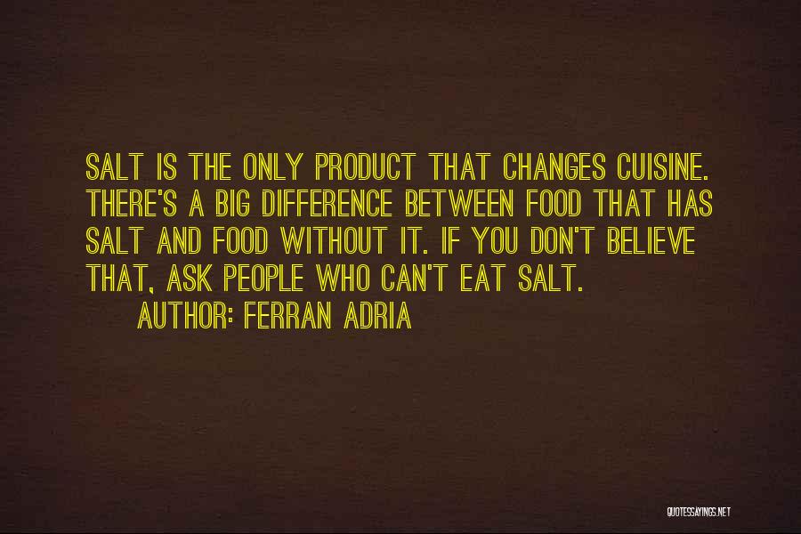 Ferran Adria Food Quotes By Ferran Adria