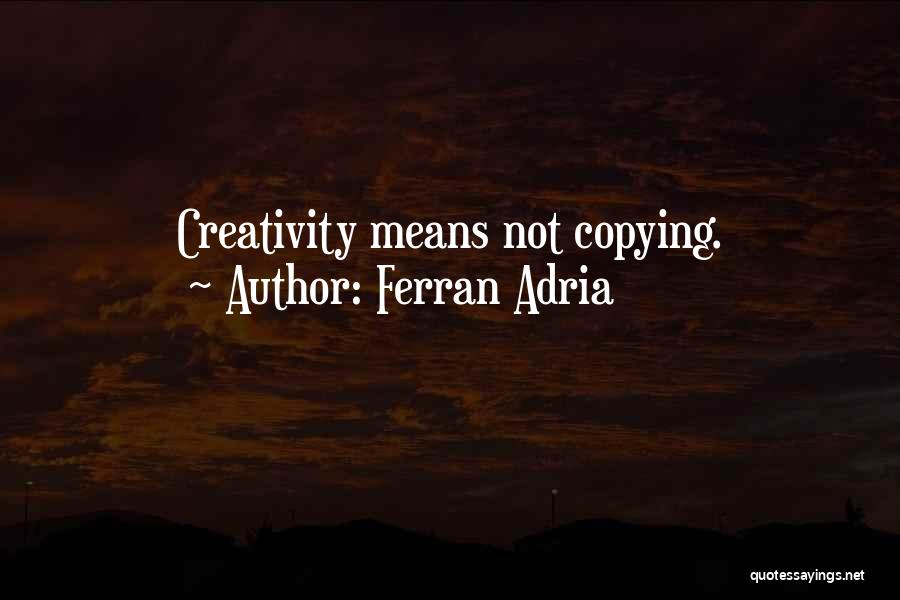 Ferran Adria Quotes 1130482