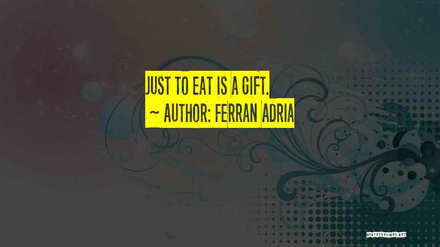 Ferran Adria Quotes 1308393