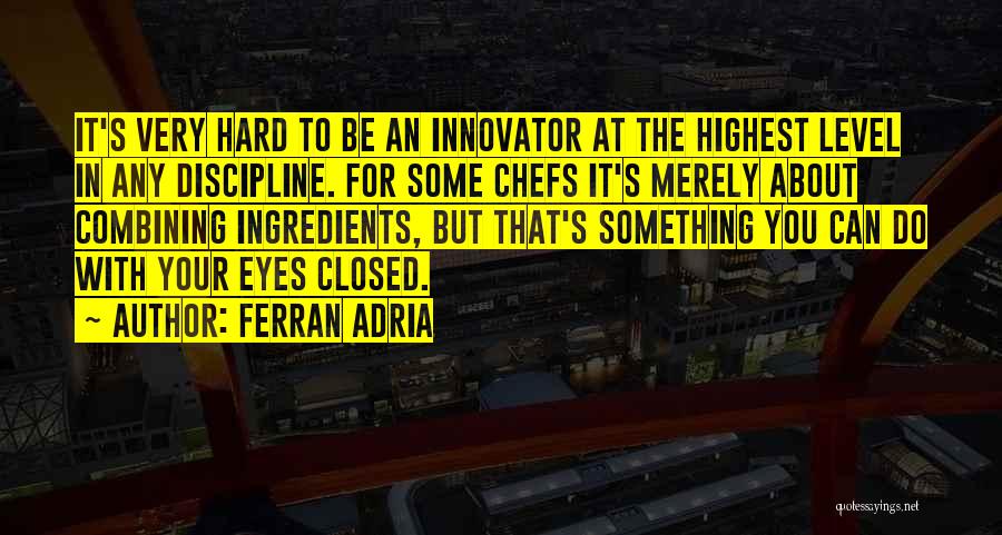 Ferran Adria Quotes 1764567