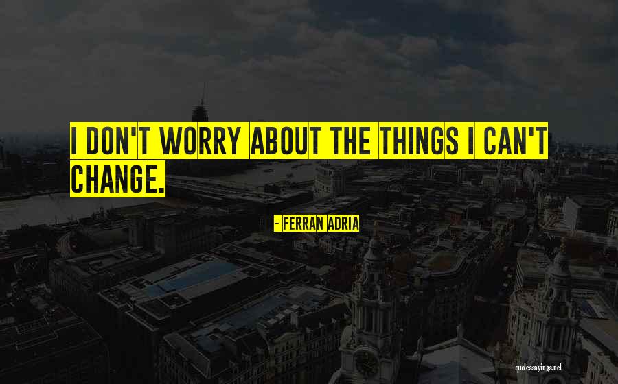 Ferran Adria Quotes 2126477 Ferran Adria Quotes 2126477