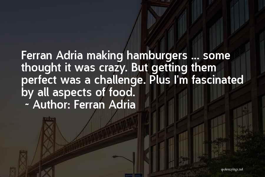 Ferran Adria Quotes 771652
