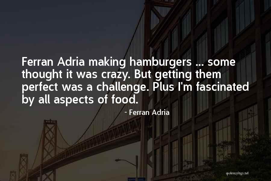 Ferran Adria Quotes 771652 Ferran Adria Quotes 771652