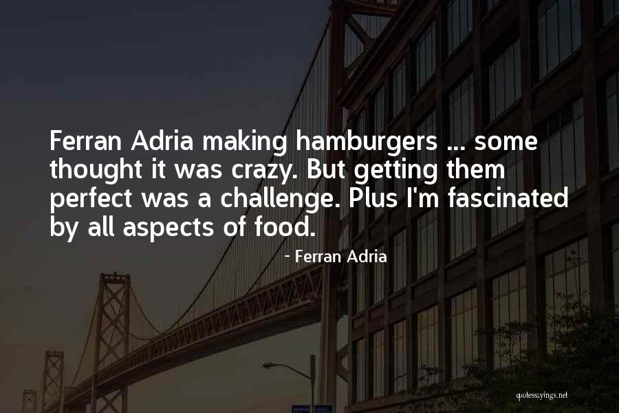 Ferran Adria Quotes 771652