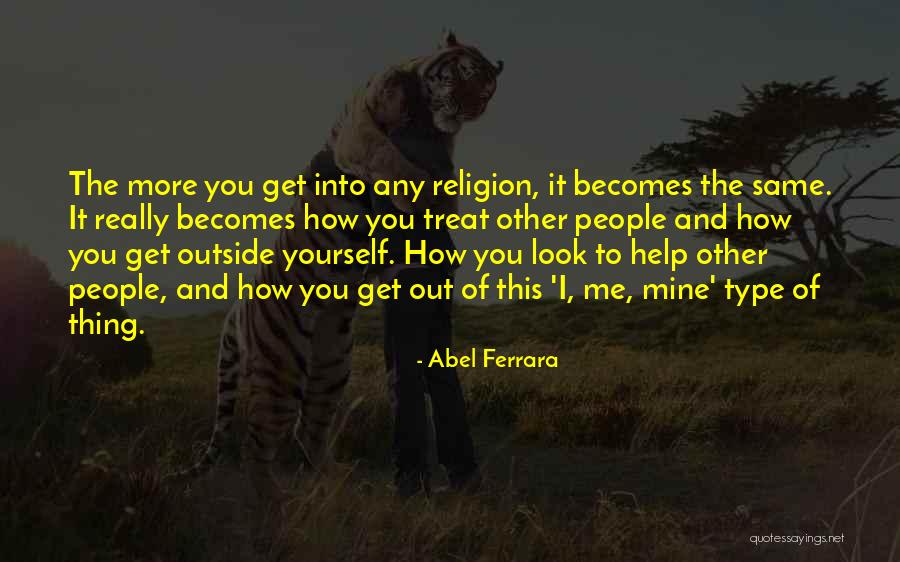 Ferrara Quotes By Abel Ferrara Ferrara Quotes By Abel Ferrara