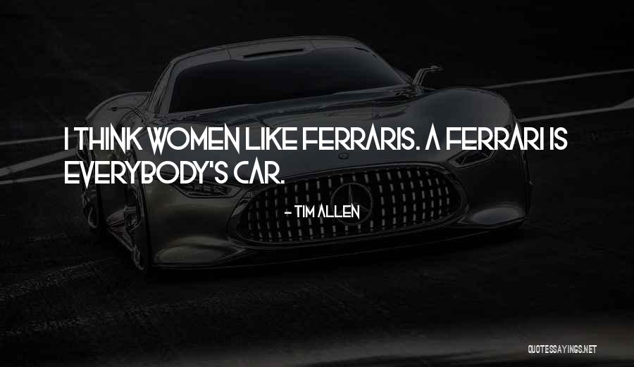 Ferrari Car Quotes By Tim Allen Ferrari Car Quotes By Tim Allen
