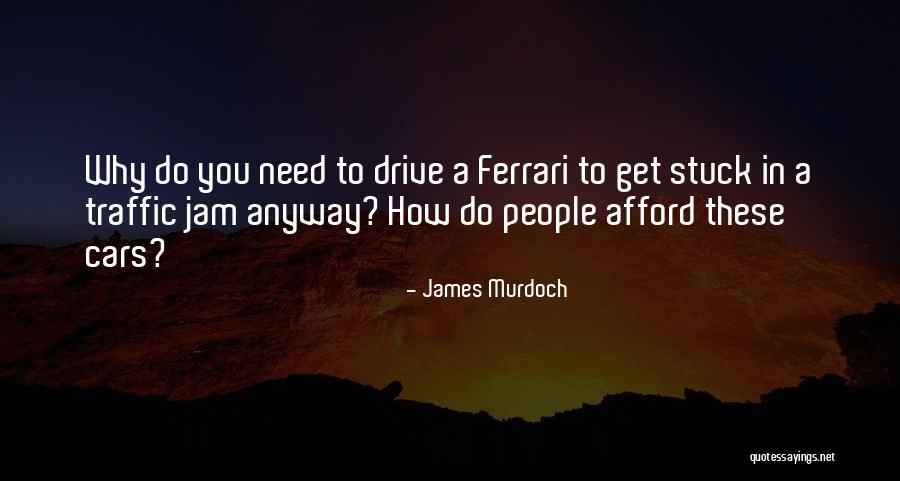 Ferrari Quotes By James Murdoch Ferrari Quotes By James Murdoch
