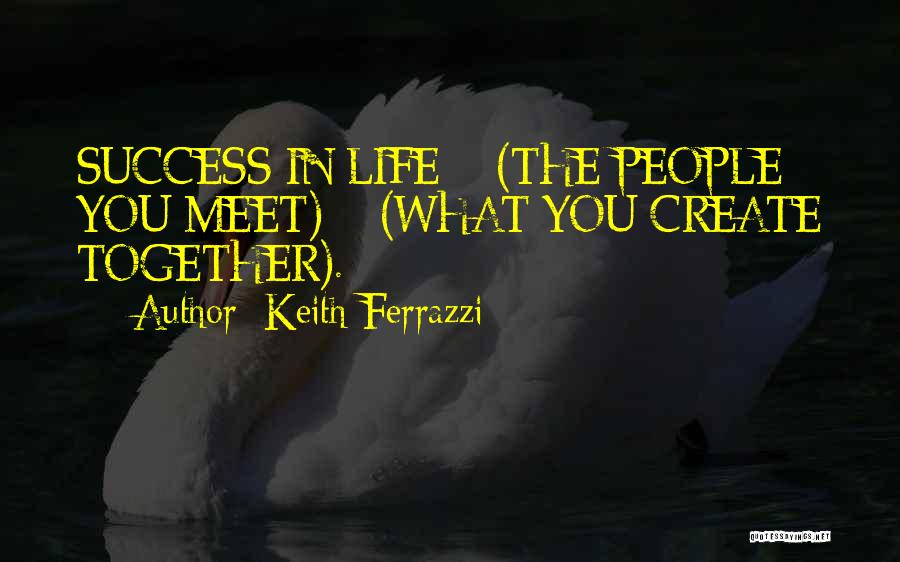 Ferrazzi Quotes By Keith Ferrazzi