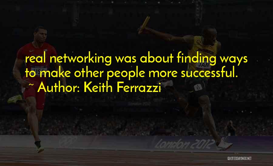 Ferrazzi Quotes By Keith Ferrazzi