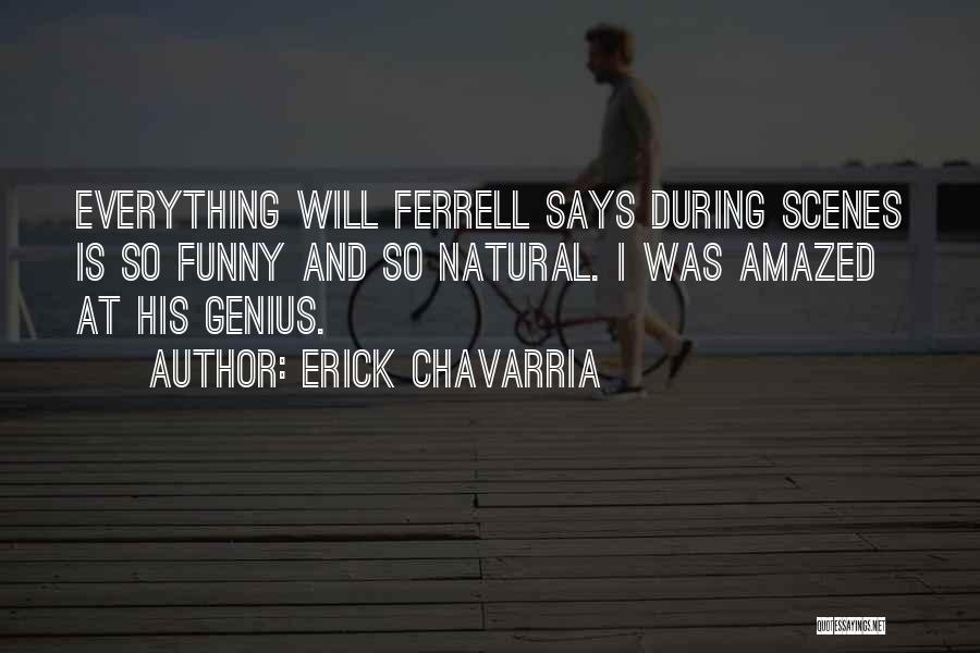 Ferrell Quotes By Erick Chavarria