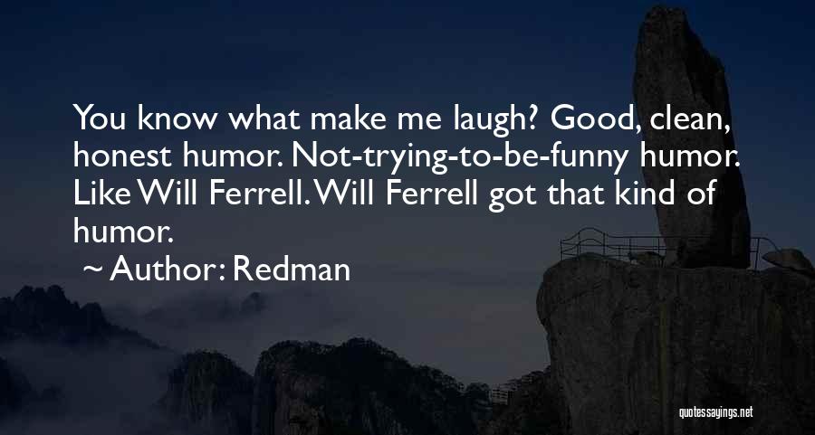 Ferrell Quotes By Redman