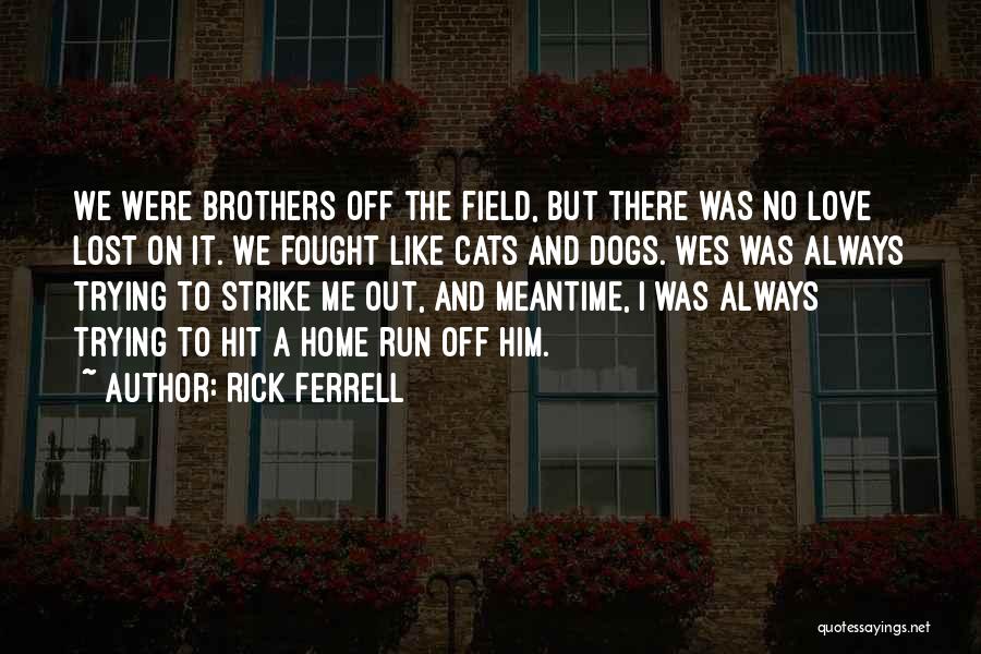 Ferrell Quotes By Rick Ferrell