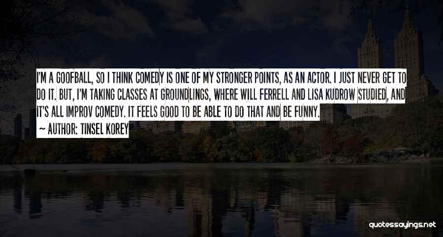 Ferrell Quotes By Tinsel Korey