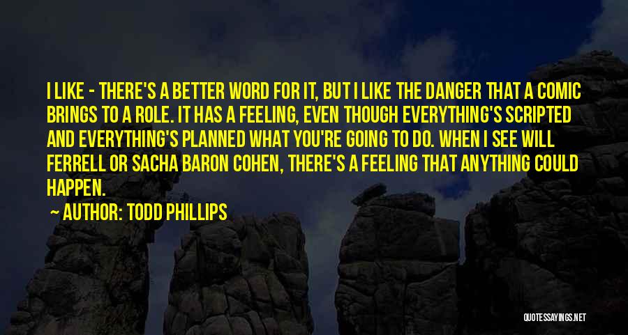 Ferrell Quotes By Todd Phillips