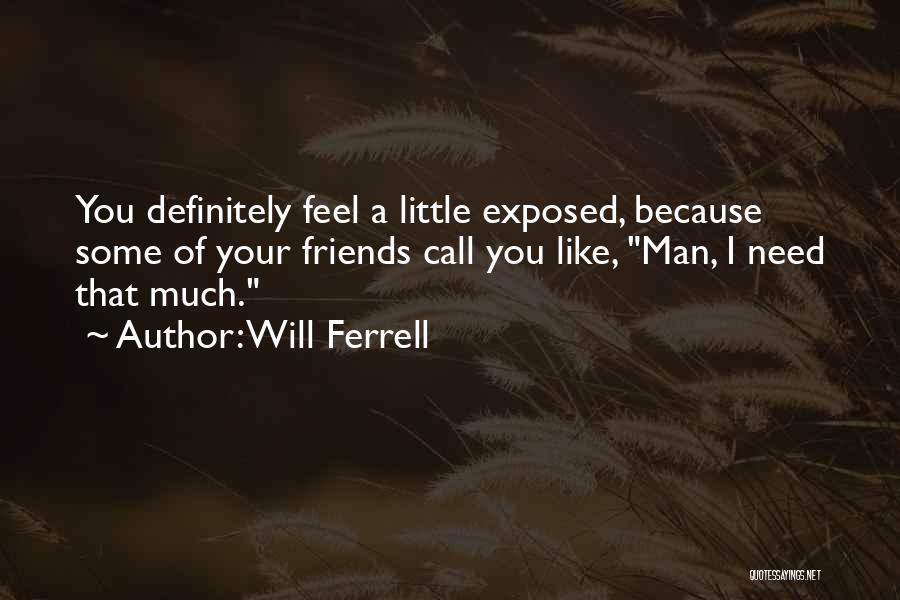 Ferrell Quotes By Will Ferrell