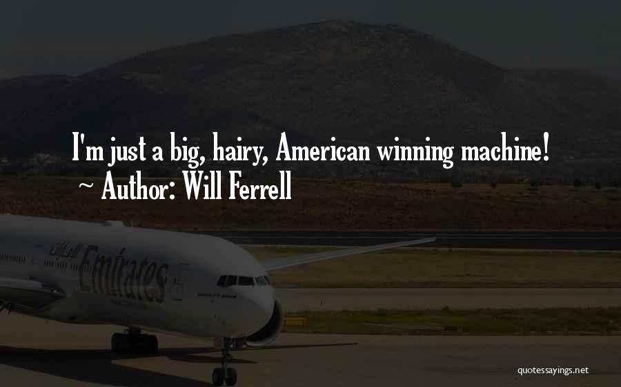 Ferrell Quotes By Will Ferrell