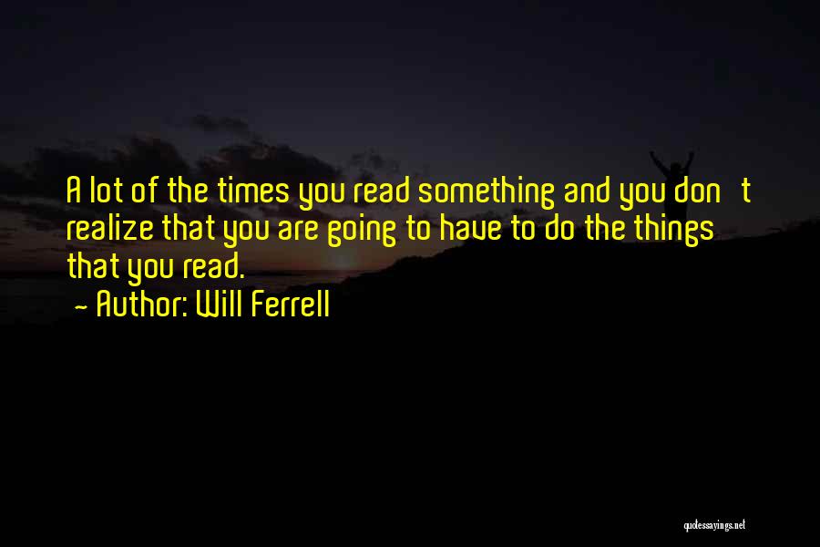 Ferrell Quotes By Will Ferrell