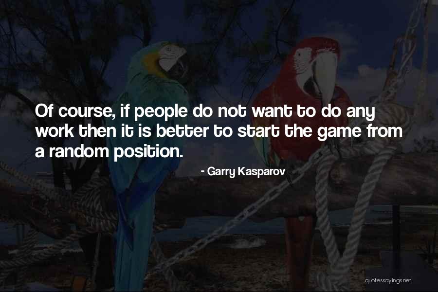 Ferret Like Quotes By Garry Kasparov Ferret Like Quotes By Garry Kasparov