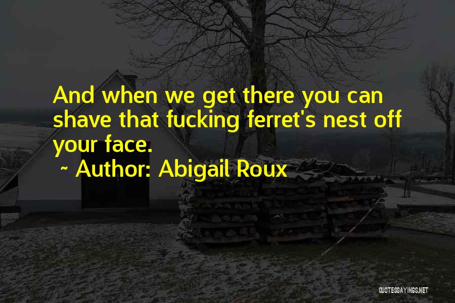 Ferret Quotes By Abigail Roux
