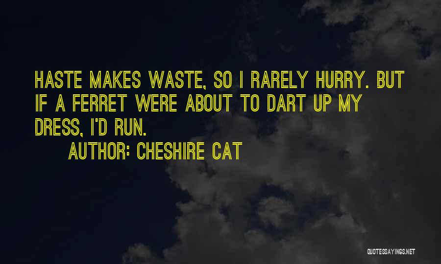 Ferret Quotes By Cheshire Cat