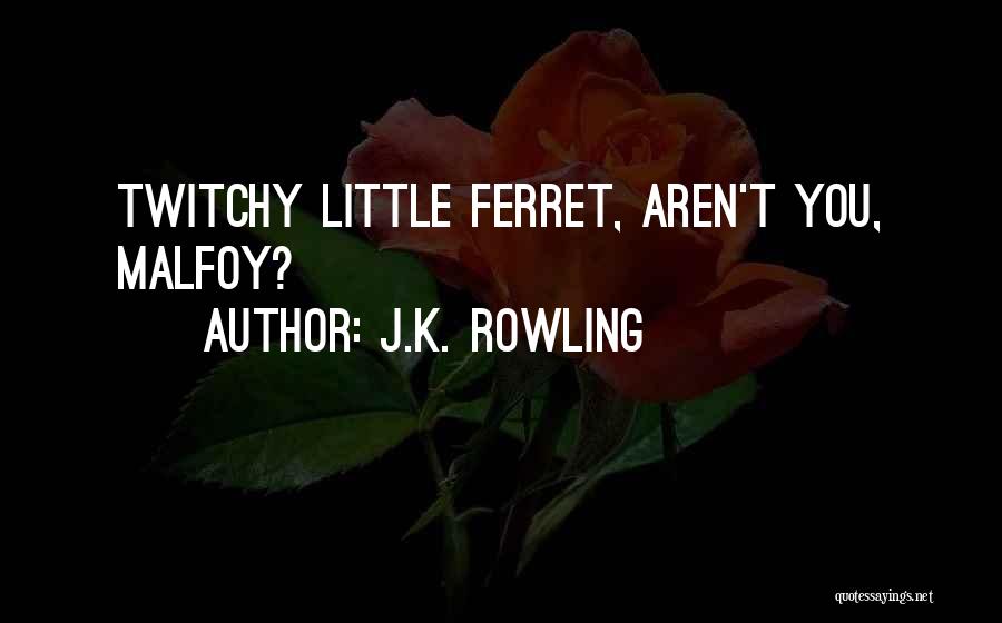 Ferret Quotes By J.K. Rowling