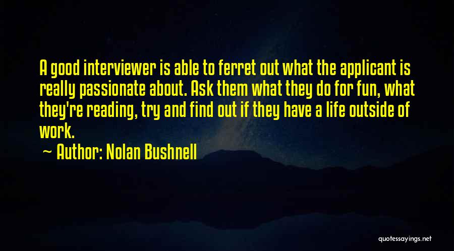 Ferret Quotes By Nolan Bushnell