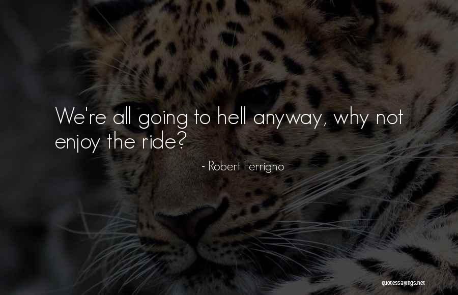 Ferrigno Quotes By Robert Ferrigno Ferrigno Quotes By Robert Ferrigno