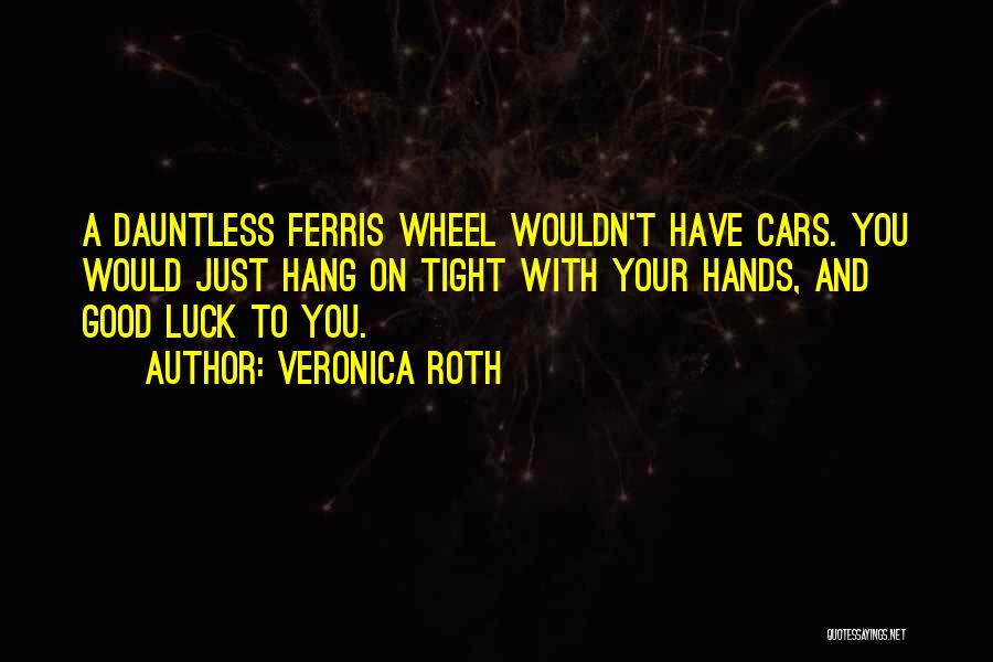 Ferris Wheel Quotes By Veronica Roth