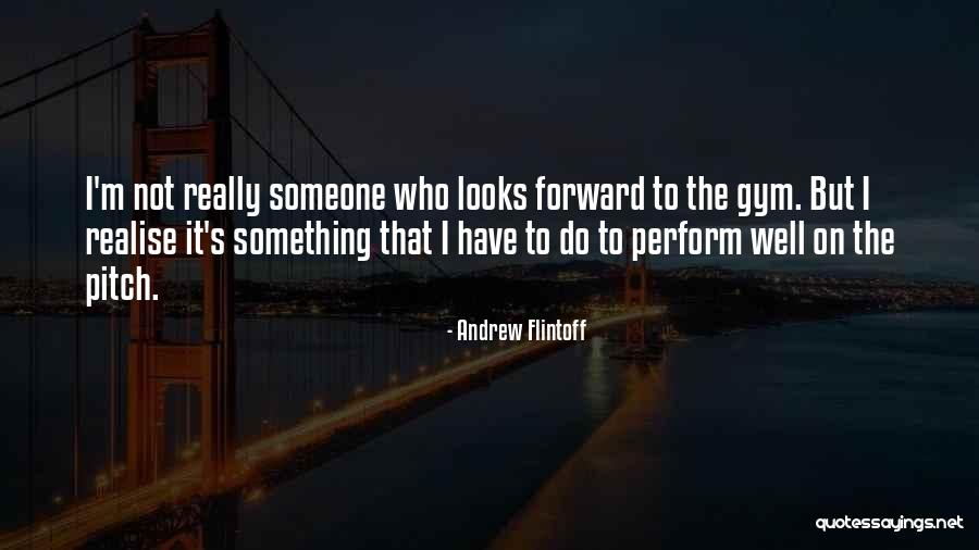 Ferroud Trois Quotes By Andrew Flintoff Ferroud Trois Quotes By Andrew Flintoff