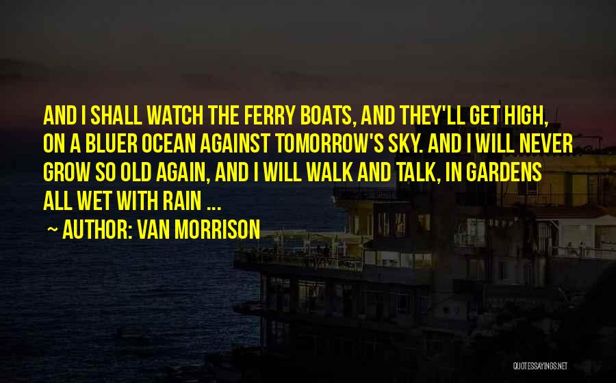 Ferry Boats Quotes By Van Morrison