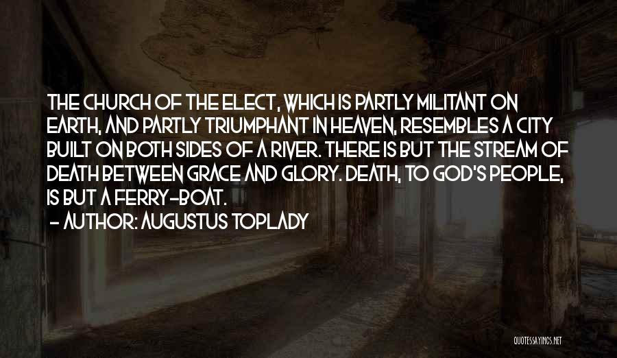 Ferry Quotes By Augustus Toplady
