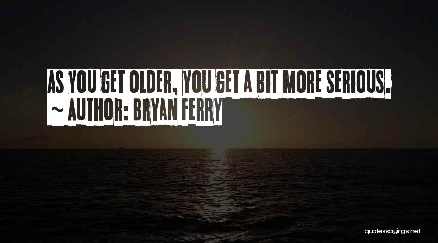 Ferry Quotes By Bryan Ferry