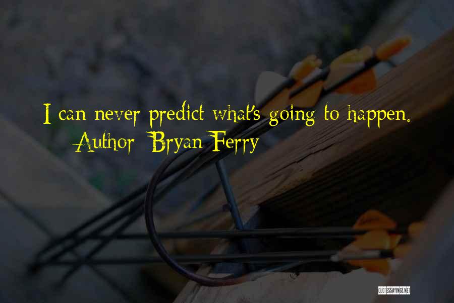 Ferry Quotes By Bryan Ferry