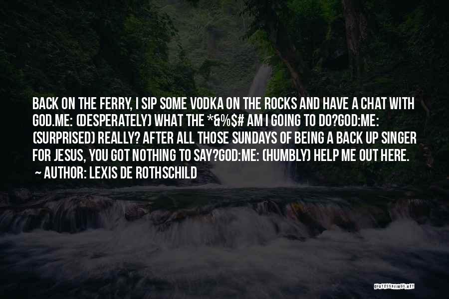 Ferry Quotes By Lexis De Rothschild