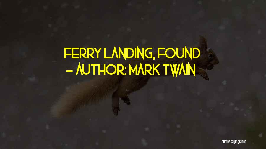 Ferry Quotes By Mark Twain