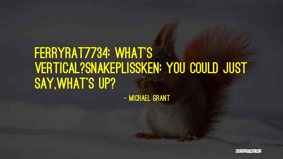 Ferryrat7734 Quotes By Michael Grant Ferryrat7734 Quotes By Michael Grant