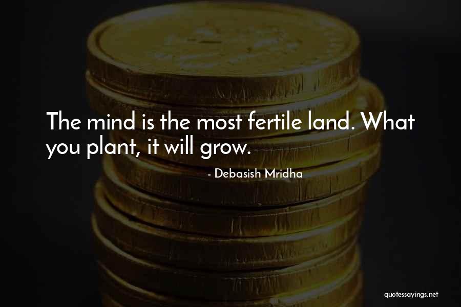 Fertile Land Quotes By Debasish Mridha Fertile Land Quotes By Debasish Mridha