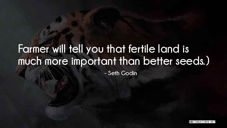 Fertile Land Quotes By Seth Godin Fertile Land Quotes By Seth Godin
