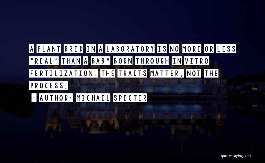 Fertilization Quotes By Michael Specter